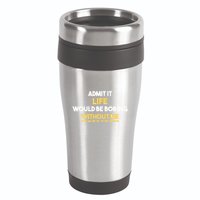 Admit It Life Would Be Boring Without Me Retro Humor 16oz Travel Tumbler