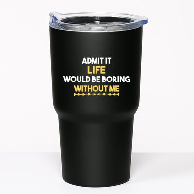 Admit It Life Would Be Boring Without Me Retro Humor Tumbler