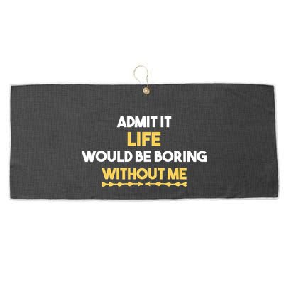 Admit It Life Would Be Boring Without Me Retro Humor Large Microfiber Waffle Golf Towel