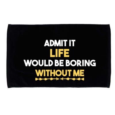 Admit It Life Would Be Boring Without Me Retro Humor Microfiber Hand Towel