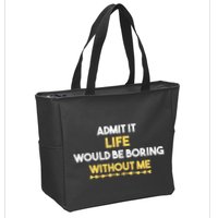 Admit It Life Would Be Boring Without Me Retro Humor Zip Tote Bag