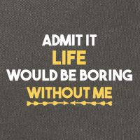 Admit It Life Would Be Boring Without Me Retro Humor Cotton Canvas Backpack
