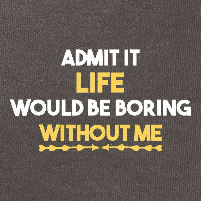 Admit It Life Would Be Boring Without Me Retro Humor Cotton Canvas Backpack