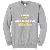Admit It Life Would Be Boring Without Me Retro Humor Sweatshirt