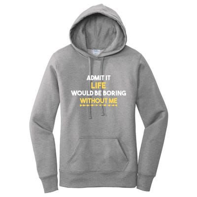 Admit It Life Would Be Boring Without Me Retro Humor Women's Pullover Hoodie