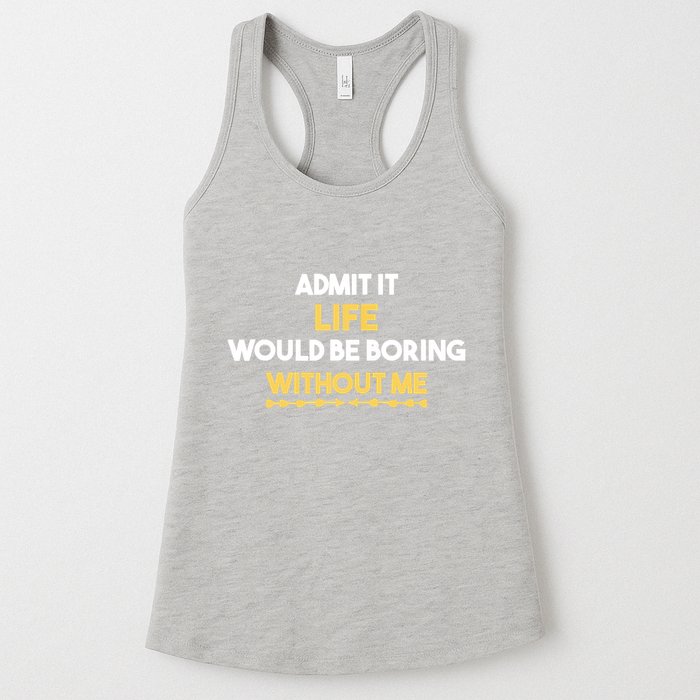 Admit It Life Would Be Boring Without Me Retro Humor Womens Tank Top