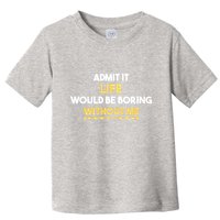 Admit It Life Would Be Boring Without Me Retro Humor Toddler T-Shirt