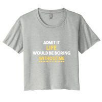 Admit It Life Would Be Boring Without Me Retro Humor Crop Top