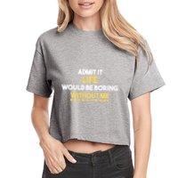 Admit It Life Would Be Boring Without Me Retro Humor Crop Top
