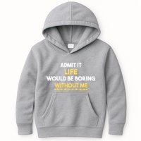 Admit It Life Would Be Boring Without Me Retro Humor Kids Hoodie