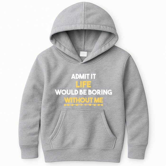 Admit It Life Would Be Boring Without Me Retro Humor Kids Hoodie