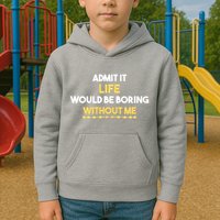 Admit It Life Would Be Boring Without Me Retro Humor Kids Hoodie