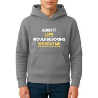 Admit It Life Would Be Boring Without Me Retro Humor Kids Hoodie