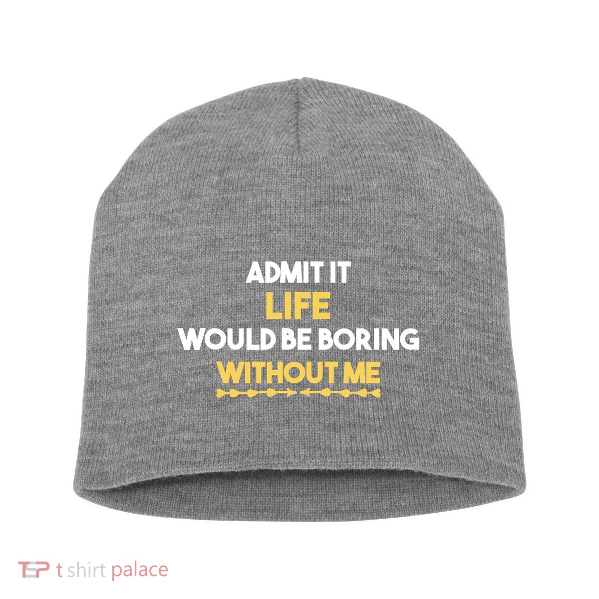 Admit It Life Would Be Boring Without Me Retro Humor Short Acrylic Beanie