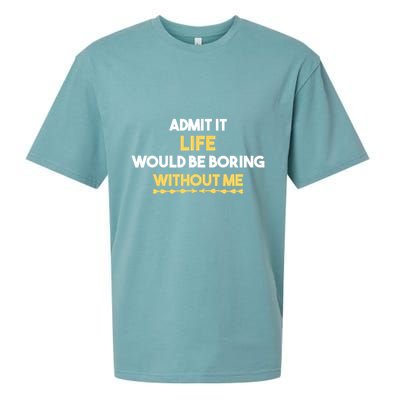 Admit It Life Would Be Boring Without Me Retro Humor Sueded Cloud Jersey T-Shirt