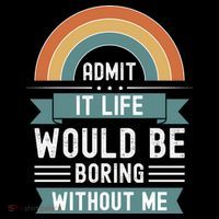 Admit It Life Would Be Boring Without Me Impact Tech Backpack
