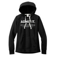 Admit It Life Would Be Boring Without Me Retro Funny Saying Women's Fleece Hoodie