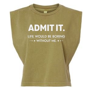 Admit It Life Would Be Boring Without Me Retro Funny Saying Garment-Dyed Women's Muscle Tee