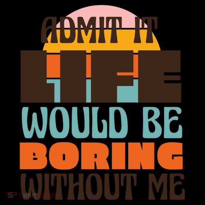 Admit It Life Would Be Boring Without Me Funny Sustainable Beanie