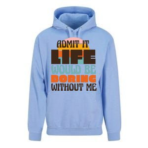 Admit It Life Would Be Boring Without Me Funny Unisex Surf Hoodie