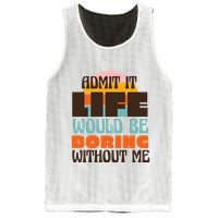 Admit It Life Would Be Boring Without Me Funny Mesh Reversible Basketball Jersey Tank
