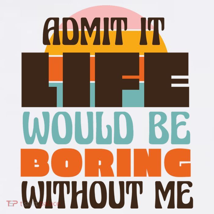 Admit It Life Would Be Boring Without Me Funny Mesh Reversible Basketball Jersey Tank