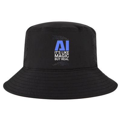 Ai Its Like Magic But Real Artificial Intelligence Geek Gift Cool Comfort Performance Bucket Hat