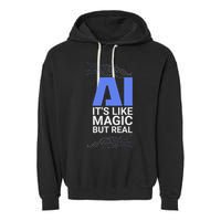 Ai Its Like Magic But Real Artificial Intelligence Geek Gift Garment-Dyed Fleece Hoodie