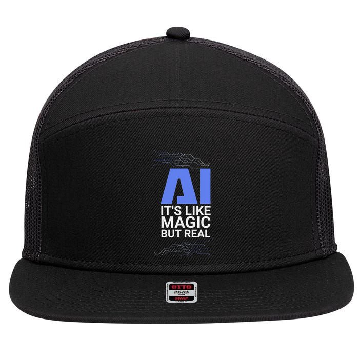 Ai Its Like Magic But Real Artificial Intelligence Geek Gift 7 Panel Mesh Trucker Snapback Hat