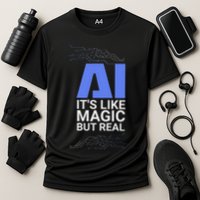 Ai Its Like Magic But Real Artificial Intelligence Geek Gift Performance Shirt