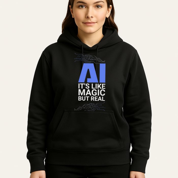 Ai Its Like Magic But Real Artificial Intelligence Geek Gift Hoodie