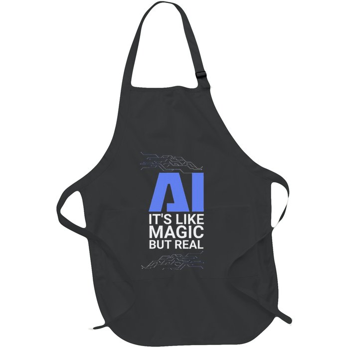 Ai Its Like Magic But Real Artificial Intelligence Geek Gift Full-Length Apron With Pockets