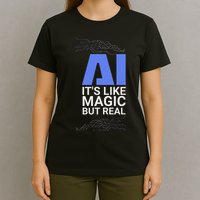 Ai Its Like Magic But Real Artificial Intelligence Geek Gift T-Shirt