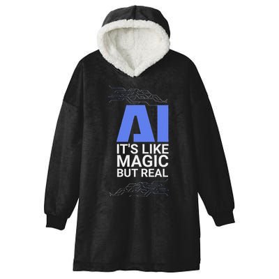 Ai Its Like Magic But Real Artificial Intelligence Geek Gift Hooded Wearable Blanket