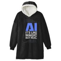 Ai Its Like Magic But Real Artificial Intelligence Geek Gift Hooded Wearable Blanket