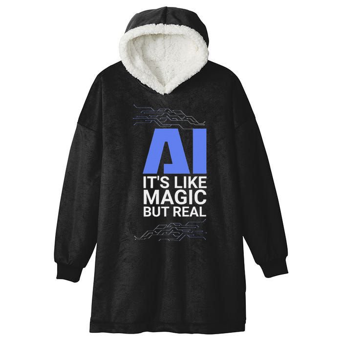 Ai Its Like Magic But Real Artificial Intelligence Geek Gift Hooded Wearable Blanket