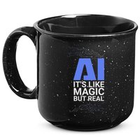 Ai Its Like Magic But Real Artificial Intelligence Geek Gift 15oz Campfire Ceramic Mug