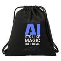 Ai Its Like Magic But Real Artificial Intelligence Geek Gift Drawstring Bag