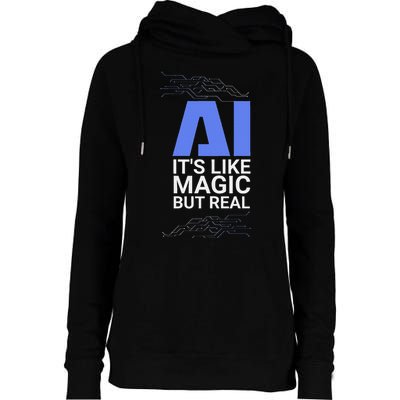 Ai Its Like Magic But Real Artificial Intelligence Geek Gift Womens Funnel Neck Pullover Hood