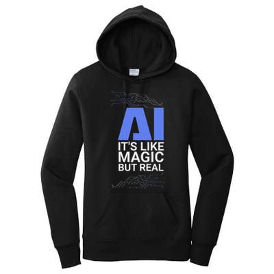 Ai Its Like Magic But Real Artificial Intelligence Geek Gift Women's Pullover Hoodie