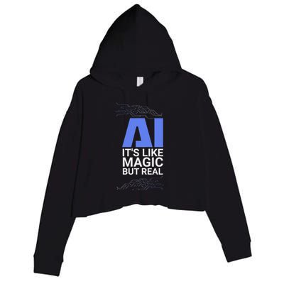 Ai Its Like Magic But Real Artificial Intelligence Geek Gift Crop Fleece Hoodie