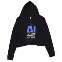 Ai Its Like Magic But Real Artificial Intelligence Geek Gift Crop Fleece Hoodie