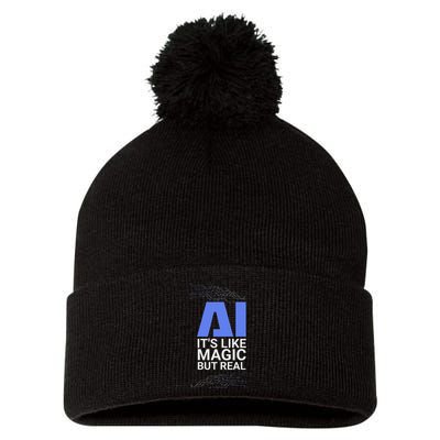 Ai Its Like Magic But Real Artificial Intelligence Geek Gift Pom Pom 12in Knit Beanie