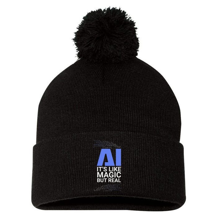 Ai Its Like Magic But Real Artificial Intelligence Geek Gift Pom Pom 12in Knit Beanie