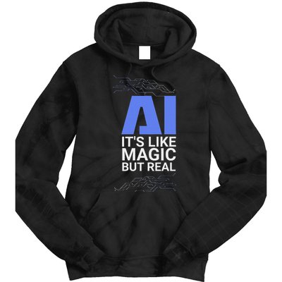 Ai Its Like Magic But Real Artificial Intelligence Geek Gift Tie Dye Hoodie