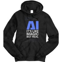 Ai Its Like Magic But Real Artificial Intelligence Geek Gift Tie Dye Hoodie
