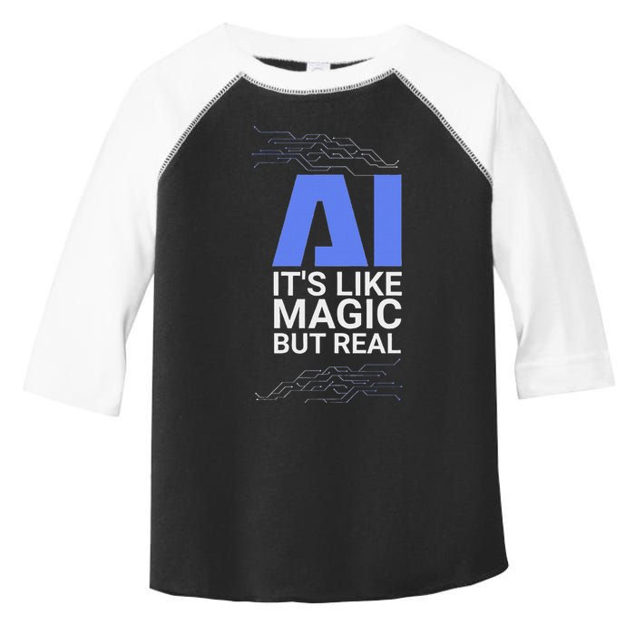 Ai Its Like Magic But Real Artificial Intelligence Geek Gift Toddler Fine Jersey T-Shirt