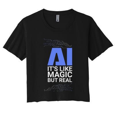 Ai Its Like Magic But Real Artificial Intelligence Geek Gift Crop Top