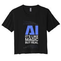 Ai Its Like Magic But Real Artificial Intelligence Geek Gift Crop Top