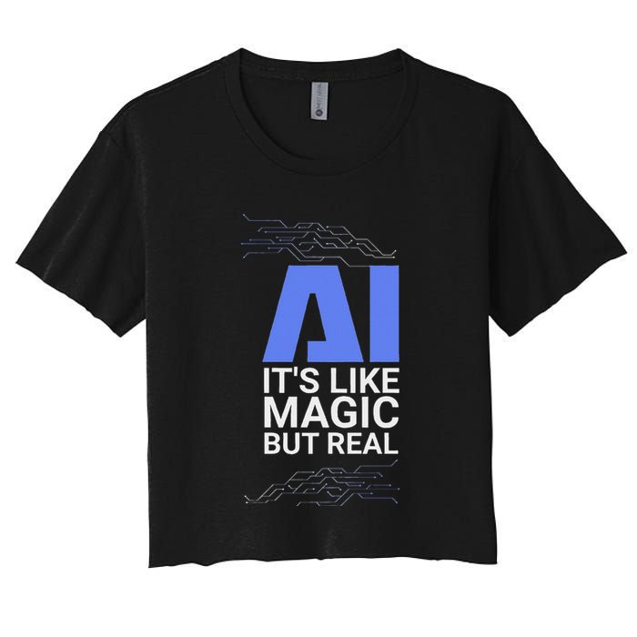 Ai Its Like Magic But Real Artificial Intelligence Geek Gift Crop Top